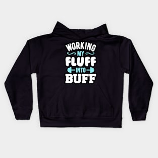 Working My Fluff Into Buff Kids Hoodie